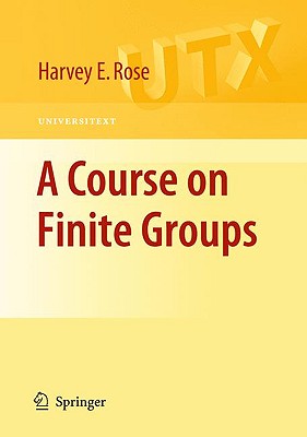 A Course on Finite Groups - Rose, H E