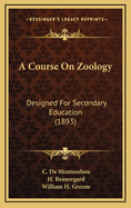 A Course on Zoology: Designed for Secondary Education (1893)