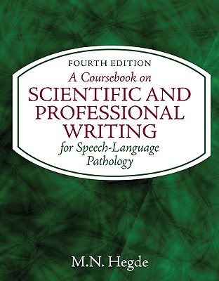 A Coursebook on Scientific and Professional Writing for Speech-Language Pathology - Hegde, M N