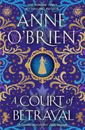 A Court of Betrayal: The gripping historical novel from the Sunday Times bestselling author!