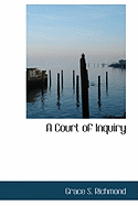 A Court of Inquiry - Richmond, Grace S