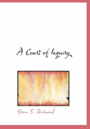 A Court of Inquiry - Richmond, Grace S