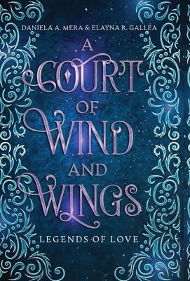 A Court of Wind and Wings: A Hades and Persephone Retelling - Mera, Daniela A, and Gallea, Elayna R