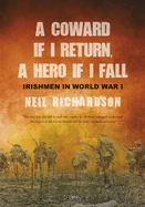 A Coward If I Return, a Hero If I Fall: Stories of Irishmen in World War I