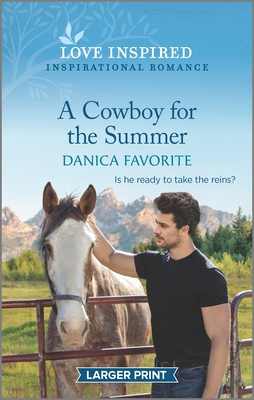 A Cowboy for the Summer: An Uplifting Inspirational Romance - Favorite, Danica