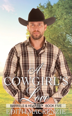A Cowgirl's Love: A clean and wholesome contemporary cowboy romance - MacKenzie, Edith
