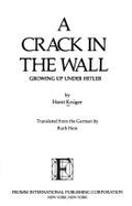 A Crack in the Wall: Growing Up Under Hitler - Kruger, Horst