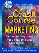 A Crash Course in Marketing: Low Cost Marketing Strategies That Will Double Your Sales-Not Your Expenses - Bangs, David H