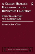 A Cretan Healer's Handbook in the Byzantine Tradition: Text, Translation and Commentary