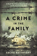 A Crime in the Family: A World War II Secret Buried in Silence--And My Search for the Truth