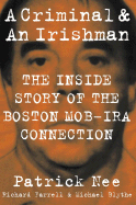 A Criminal and an Irishman: The Inside Story of the Boston Mob-IRA Connection
