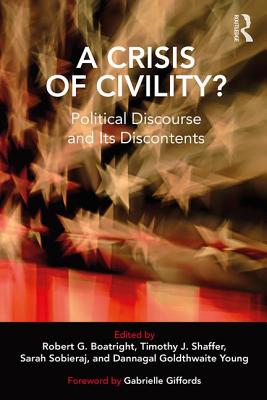 A Crisis of Civility?: Political Discourse and Its Discontents - Boatright, Robert G (Editor), and Shaffer, Timothy J (Editor), and Sobieraj, Sarah (Editor)