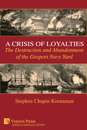 A Crisis of Loyalties: The Destruction and Abandonment of the Gosport Navy Yard [B&W]