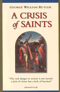 A Crisis of Saints: Essays on People and Principles