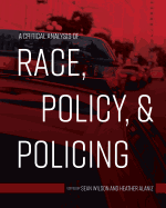 A Critical Analysis of Race, Policy, and Policing