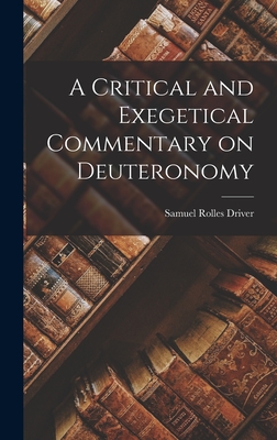 A Critical and Exegetical Commentary on Deuteronomy - Driver, Samuel Rolles