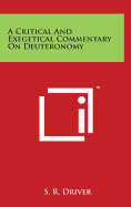 A Critical And Exegetical Commentary On Deuteronomy - Driver, S R