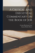 A Critical and Exegetical Commentary on the Book of Job