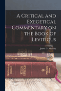 A Critical and Exegetical Commentary on the Book of Leviticus