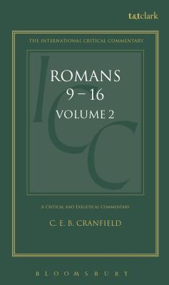 A critical and exegetical commentary on the Epistle to the Romans. Vol.2, Commentary on Romans IX-XVI and essays - Cranfield, C. E. B., and Sanday, William