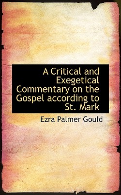 A Critical and Exegetical Commentary on the Gospel According to St. Mark - Gould, Ezra Palmer