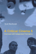 A Critical Cinema 5: Interviews with Independent Filmmakers