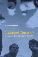 A Critical Cinema: Interviews with Independent Filmmakers - MacDonald, Scott