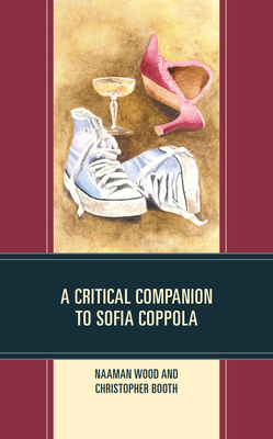 A Critical Companion to Sofia Coppola - Wood, Naaman, and Booth, Christopher