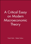 A Critical Essay on Modern Macroeconomic Theory