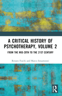 A Critical History of Psychotherapy, Volume 2: From the Mid-20th to the 21st Century