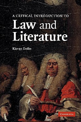 A Critical Introduction to Law and Literature - Dolin, Kieran