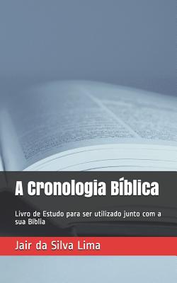 A Cronologia B?blica: Livro de Estudo para ser utilizado junto com a sua B?blia - Ussher, James (Editor), and Lima, Jair Da Silva