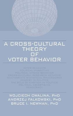 A Cross-Cultural Theory of Voter Behavior - Cwalina, Wojciech, and Falkowski, Andrzej, and Newman, Bruce I, Dr.