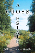 A Cross Estate - Kinsella, William Thomas