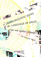 A Crosslinguistic Study of the Language of Space: Sign and Spoken Languages