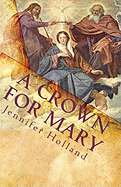 A Crown for Mary: An Interactive Guide to Praying a Scriptural Rosary for Families