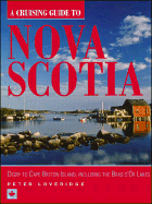 A Cruising Guide to Nova Scotia: Digby to Cape Breton Island, Including the Bras D'Or Lakes