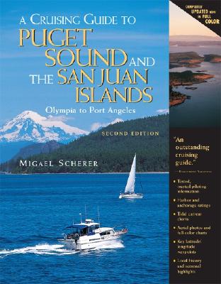A Cruising Guide to Puget Sound and the San Juan Islands: Olympia to Port Angeles - Scherer, Migael M