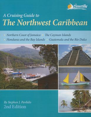 A Cruising Guide to the Northwest Caribbean - Pavlidis, Stephen J