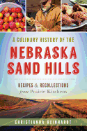 A Culinary History of the Nebraska Sand Hills: Recipes & Recollections from Prairie Kitchens