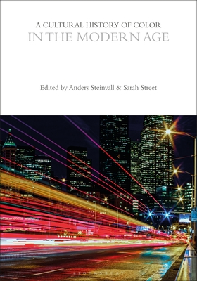 A Cultural History of Color in the Modern Age - Steinvall, Anders (Editor), and Street, Sarah (Editor)
