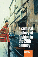 A Cultural History of Fashion in the Twentieth Century: From the Catwalk to the Sidewalk