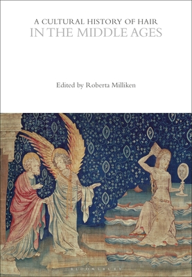 A Cultural History of Hair in the Middle Ages - Milliken, Roberta (Editor)