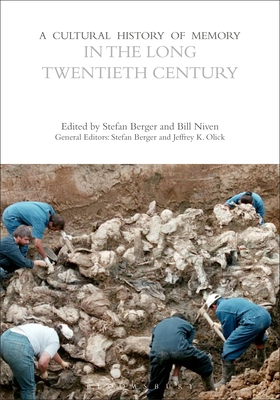 A Cultural History of Memory in the Long Twentieth Century - Berger, Stefan, and Niven, Bill