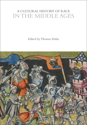 A Cultural History of Race in the Middle Ages - Hahn, Thomas (Editor)