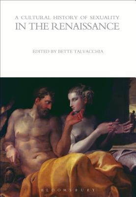 A Cultural History of Sexuality in the Renaissance - Talvacchia, Bette (Editor)