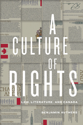 A Culture of Rights: Law, Literature, and Canada - Authers, Benjamin James