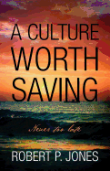 A Culture Worth Saving: Never Too Late