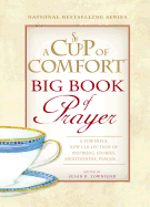 A Cup of Comfort Big Book of Prayer: A Powerful New Collection of Inspiring Stories, Meditation, Prayers