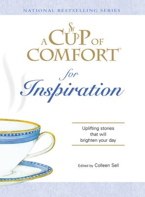 A Cup of Comfort for Inspiration: Uplifting Stories That Will Brighten Your Day - Sell, Colleen